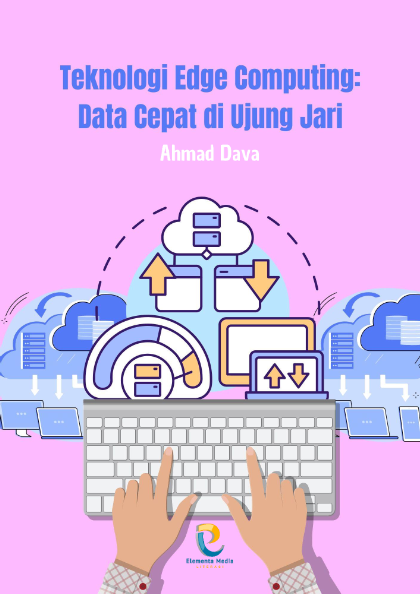 Teknologi Edge Computing: Data Cepat di Ujung Jari